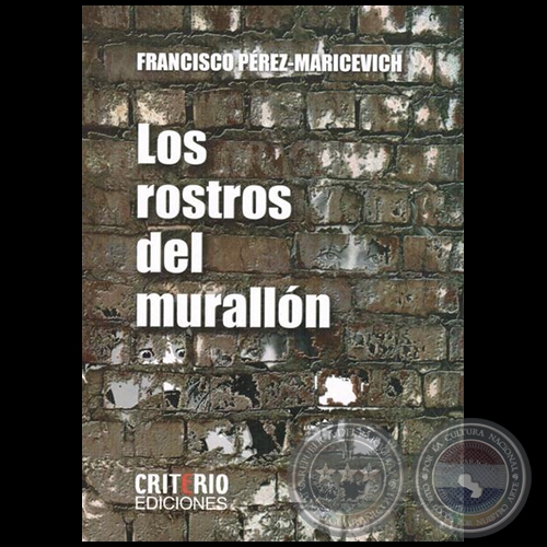 LOS ROSTROS DEL MURALLN - Autor: FRANCISCO PREZ MARICEVICH - Ao 2015